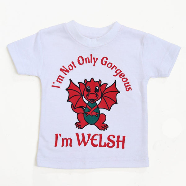 Baby I'm not only Gorgeous I'm Welsh Wales T-Shirt